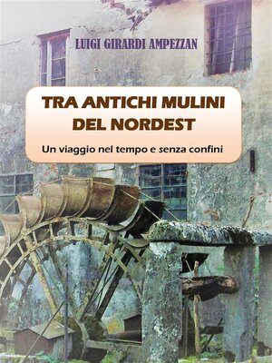cover image of Tra antichi mulini del nordest